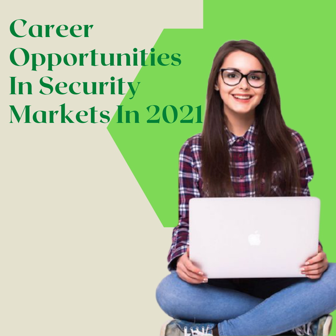 Career Opportunities in Security Markets in 2022